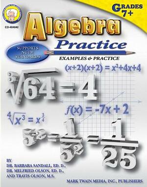 Algebra Practice Book, Grades 7 - 12 by Melfried Olson, Barbara R. Sandall, Travis Olson