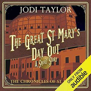 The Great St. Mary's Day Out: A Chronicles of St. Mary's Short Story by Jodi Taylor