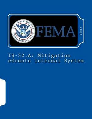 Is-32.a: Mitigation eGrants Internal System by Fema