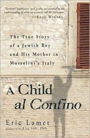 A Child Al Confino: The True Story of a Jewish Boy and His Mother in Mussolini's Italy by Enrico Lamet
