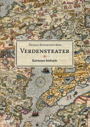 Verdensteater: Kartenes historie by Thomas Reinertsen Berg