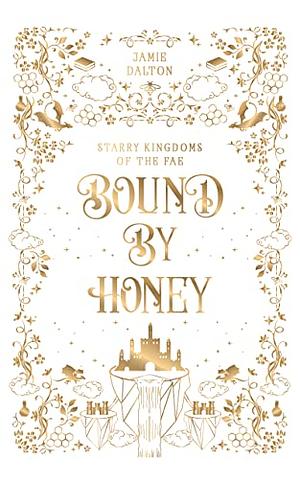 Bound by Honey by Jamie Dalton