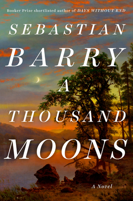 A Thousand Moons by Sebastian Barry