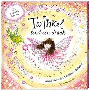 Twinkel temt een draak by Katharine Holabird, Mariella Manfré, Sarah Warburton