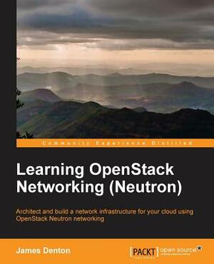 Learning OpenStack Networking (Neutron) by James Denton