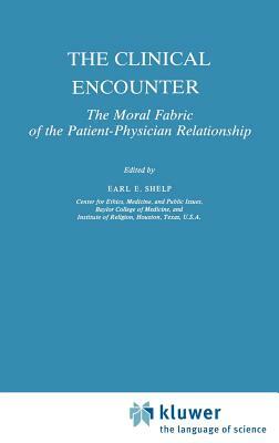 The Clinical Encounter: The Moral Fabric of the Patient-Physician Relationship by 