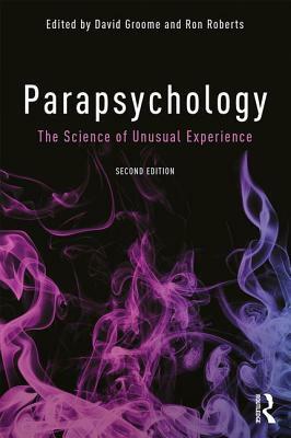 Parapsychology: The Science of Unusual Experience by 