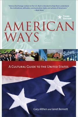 American Ways: A Cultural Guide to the United States of America by Janet Bennett, Gary Althern