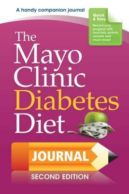 The Mayo Clinic Diabetes Diet Journal: 2nd Edition by Donald D. Hensrud