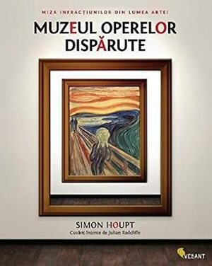 Muzeul operelor disparute by Simon Houpt