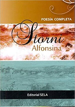 POESIAS COMPLETAS - ALFONSINA STORNI by Alfonsina Storni