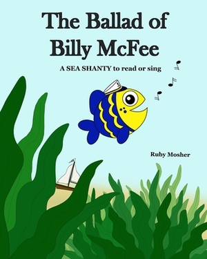 The Ballad of Billy McFee: A sea shanty to read or sing by Ruby Mosher