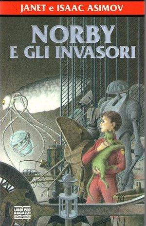 Norby e gli invasori by Gianni Padoan, Janet Asimov, Isaac Asimov