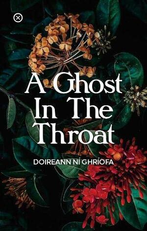 A Ghost In The Throat by Doireann Ní Ghríofa