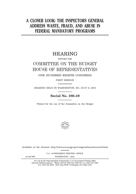 A closer look: the Inspectors General address waste, fraud, and abuse in Federal mandatory programs by United States Congress, Committee on the Budget (house), United States House of Representatives