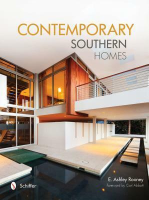 Contemporary Southern Homes by Ashley Rooney, Carl Abbott