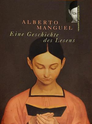 Eine Geschichte des Lesens by Alberto Manguel