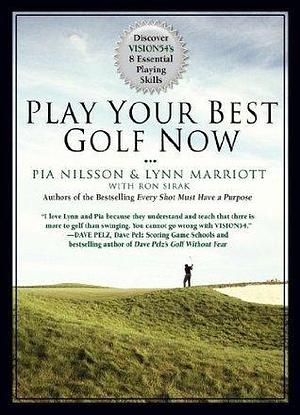 Play Your Best Golf Now: Discover VISION54's 8 Essential Playing Skills by Lynn Marriott, Lynn Marriott, Pia Nilsson