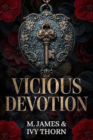 Vicious Devotion: A Dark Mafia Romance by M. James, M. James, Ivy Thorn