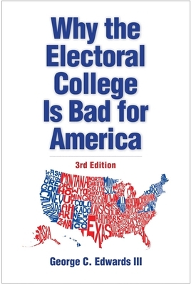 Why the Electoral College Is Bad for America by George C. Edwards