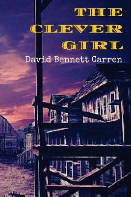 The Clever Girl by David Bennett Carren