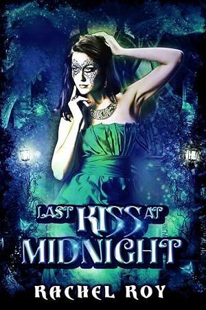 The Last Kiss at Midnight: Book 1 of The Cursed & the Chosen series by Rachel Roy, Rachel Roy
