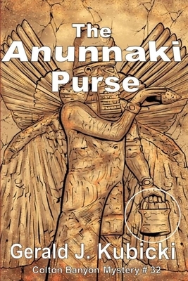 The Anunnaki Purse: Colton Banyon Mystery #32 by Gerald J. Kubicki