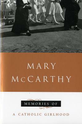 Memories of a Catholic Girlhood by Mary McCarthy