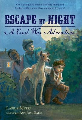 Escape by Night: A Civil War Adventure by Laurie Myers