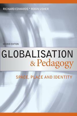 Globalisation & Pedagogy: Space, Place and Identity by Robin Usher, Richard Edwards