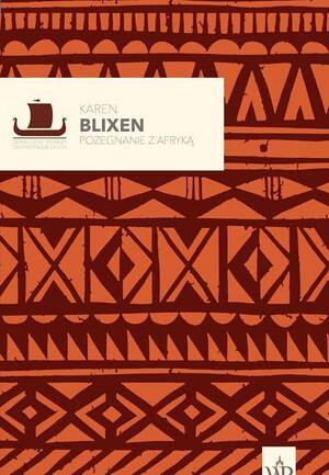 Pożegnanie z Afryką by Isak Dinesen, Karen Blixen
