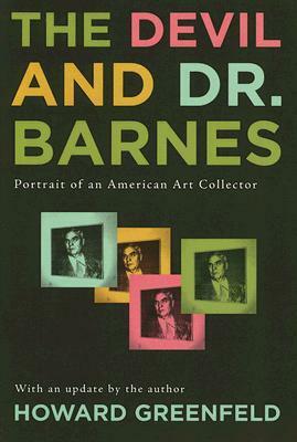 The Devil and Dr. Barnes: Portrait of an American Art Collector by Howard Greenfeld