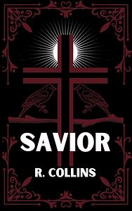 Savior by R. Collins