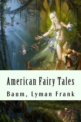 American Fairy Tales by L. Frank Baum