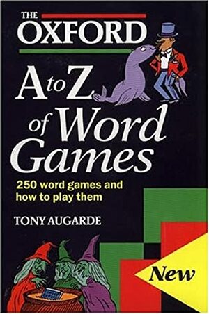 The Oxford A to Z of Word Games by Tony Augarde