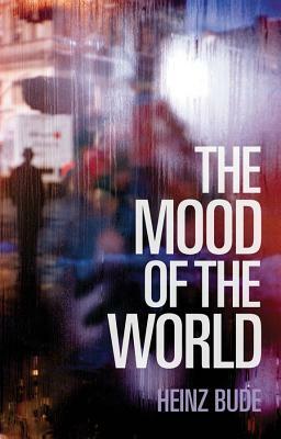 The Mood of the World by Heinz Bude