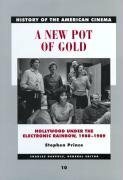 A New Pot of Gold: Hollywood under the Electronic Rainbow, 1980-1989 by Stephen Prince
