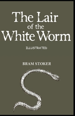 The Lair of the White Worm Illustrated by Bram Stoker