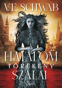 A ​hatalom törékeny szálai by V.E. Schwab