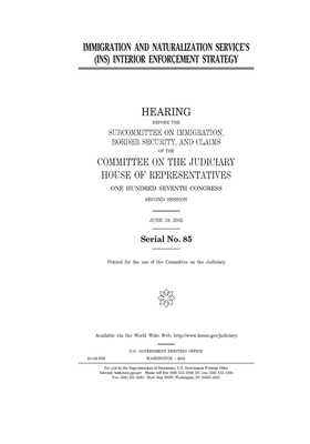 Immigration and Naturalization Service's (INS) interior enforcement strategy by Committee on the Judiciary (house), United States Congress, United States House of Representatives