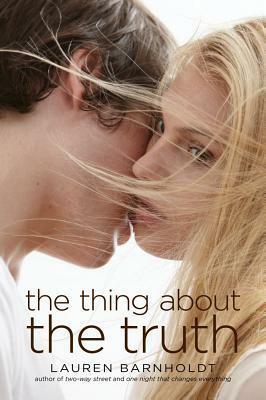 The Thing About the Truth by Lauren Barnholdt