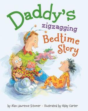 Daddy's Zigzagging Bedtime Story by Alan Lawrence Sitomer