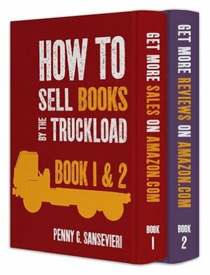 How to Sell Books by the Truckload on Amazon.com - Book One and Two: Get More Sales - Get More Reviews! by Penny C. Sansevieri