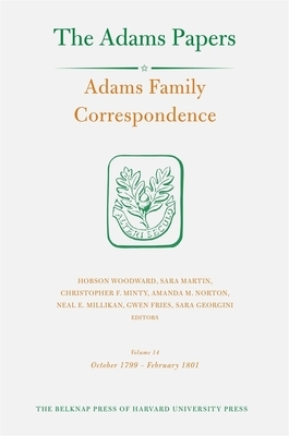 Adams Family Correspondence, Volume 14: October 1799 - February 1801 by Adams Family