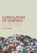 A Desolation of Learning: Is this the Education Our Children Deserve? by Chris Woodhead