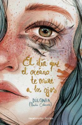 Dia Que El Oceano Te Mire a Los Ojos, El by Paola Calasanz, Dulcinea (Paola Calasanz)