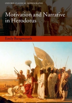 Motivation and Narrative in Herodotus by Emily Baragwanath