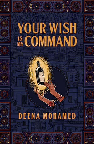 Your Wish Is My Command by Deena Mohamed