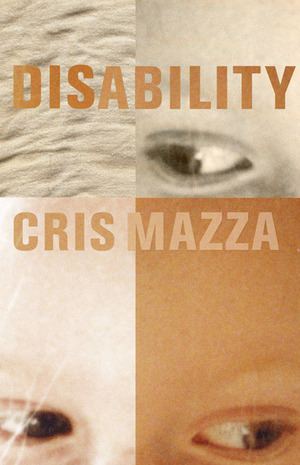 Disability: A Novella by Cris Mazza