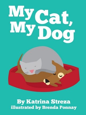 My Cat, My Dog by Brenda Ponnay, Katrina Streza